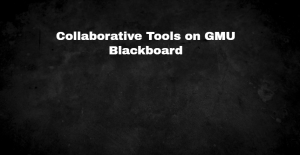 Collaborative Tools on GMU Blackboard